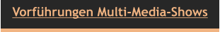 Vorführungen Multi-Media-Shows